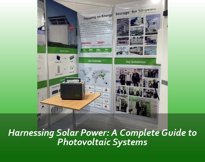 Harnessing Solar Power: A Complete Guide to Photovoltaic Systems